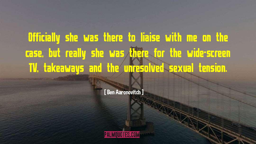 Unresolved Sexual Tension quotes by Ben Aaronovitch