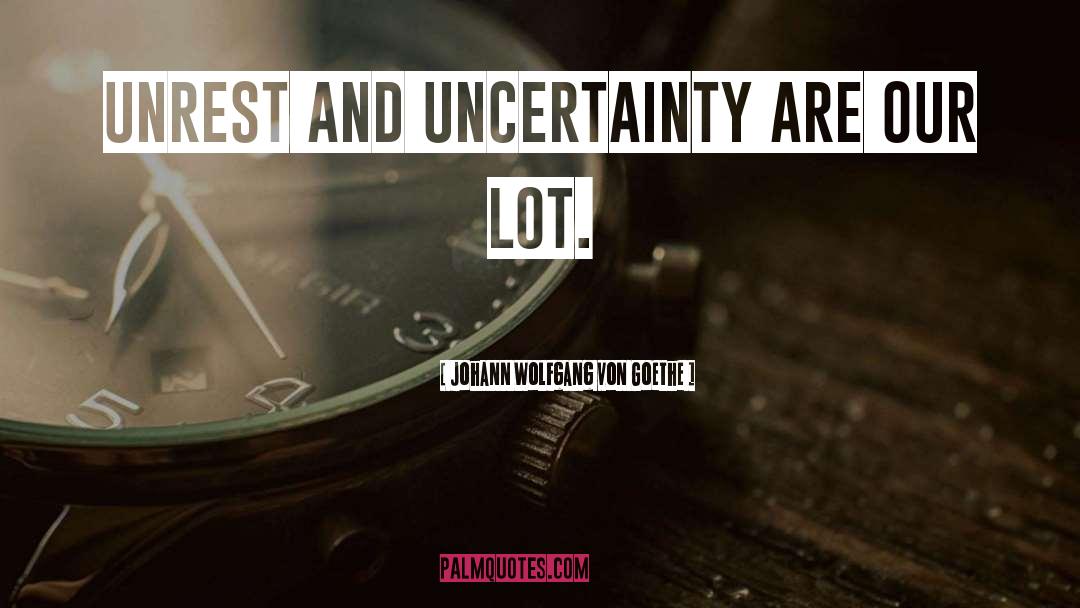 Unrest quotes by Johann Wolfgang Von Goethe