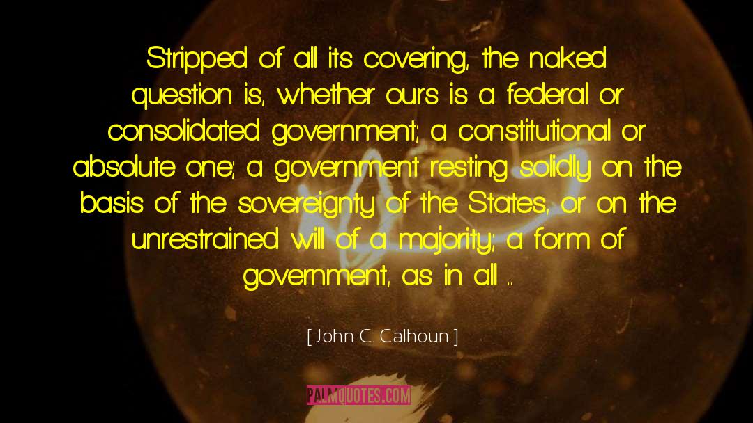Unrestrained quotes by John C. Calhoun