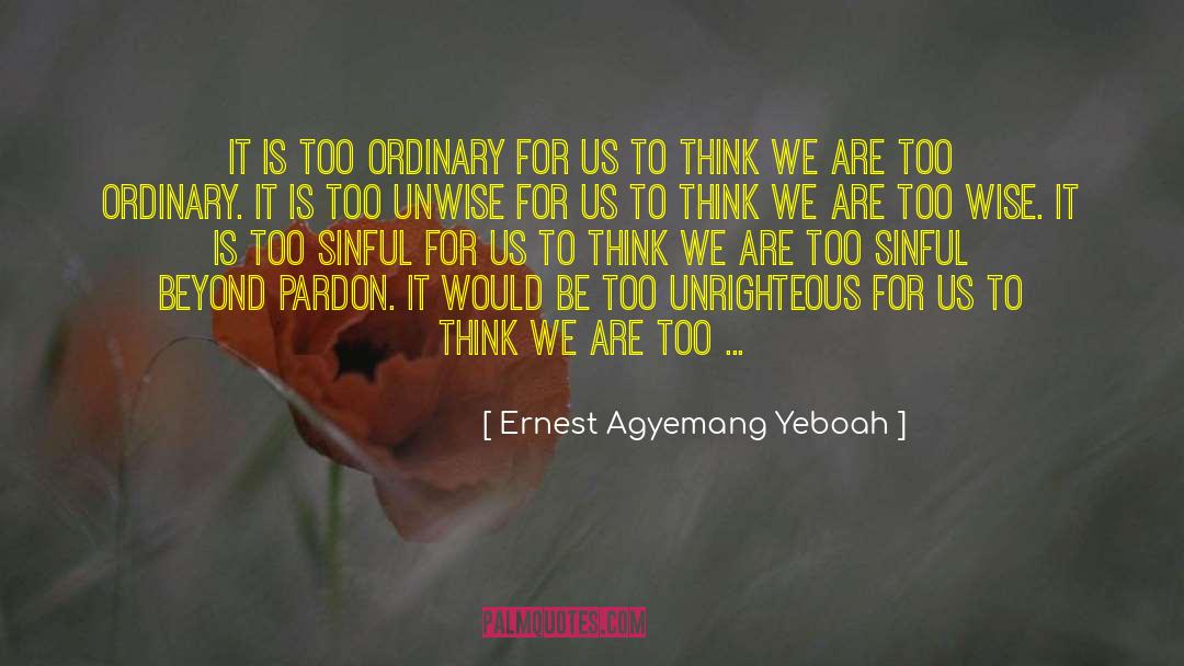 Unrighteous quotes by Ernest Agyemang Yeboah