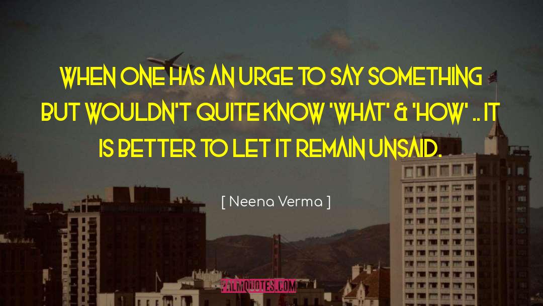 Unsaid quotes by Neena Verma