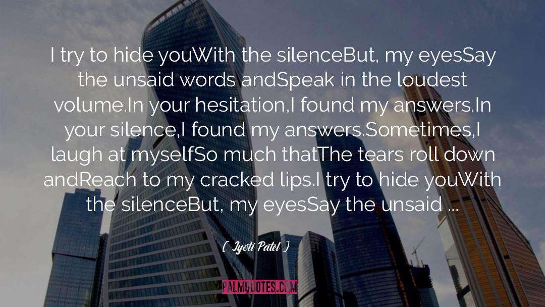 Unsaid Words quotes by Jyoti Patel