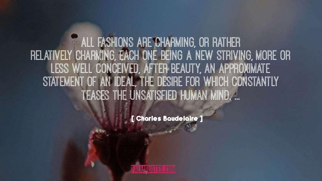 Unsatisfied quotes by Charles Baudelaire