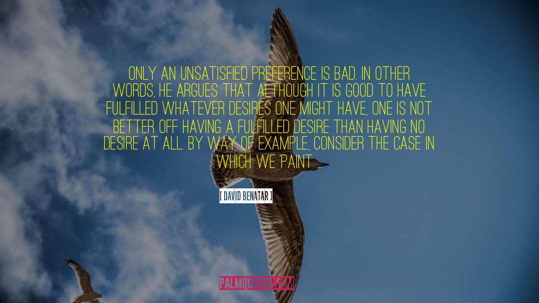 Unsatisfied quotes by David Benatar