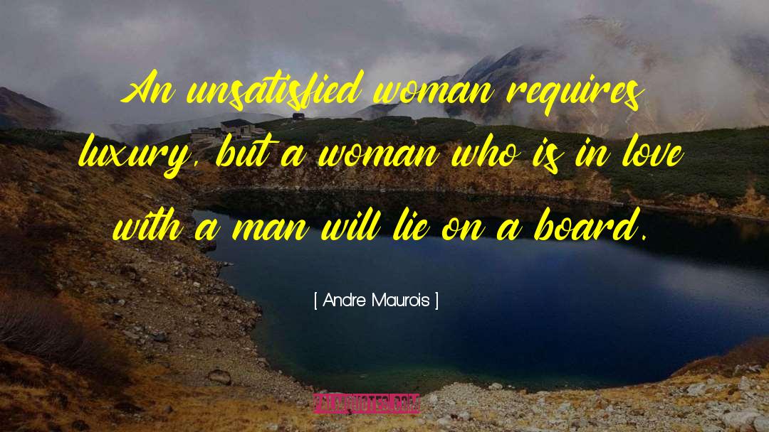 Unsatisfied quotes by Andre Maurois