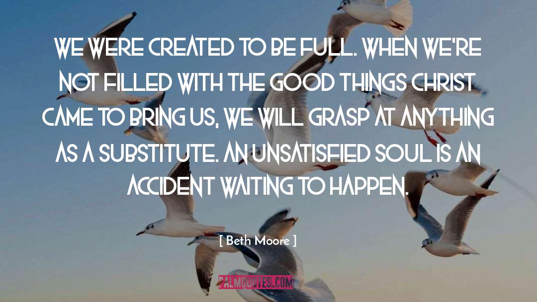 Unsatisfied quotes by Beth Moore