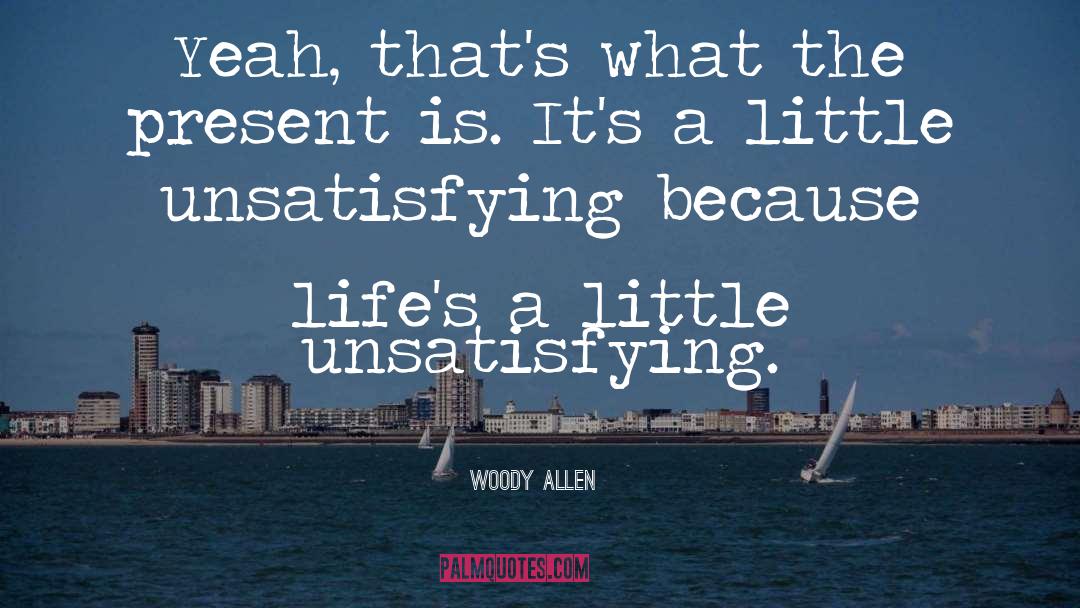 Unsatisfying quotes by Woody Allen