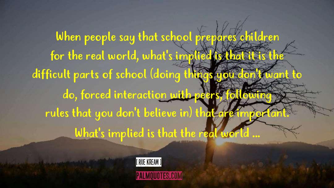 Unschooling quotes by Rue Kream