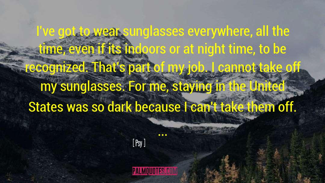 Unscratchable Sunglasses quotes by Psy