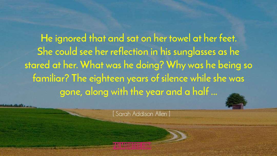 Unscratchable Sunglasses quotes by Sarah Addison Allen