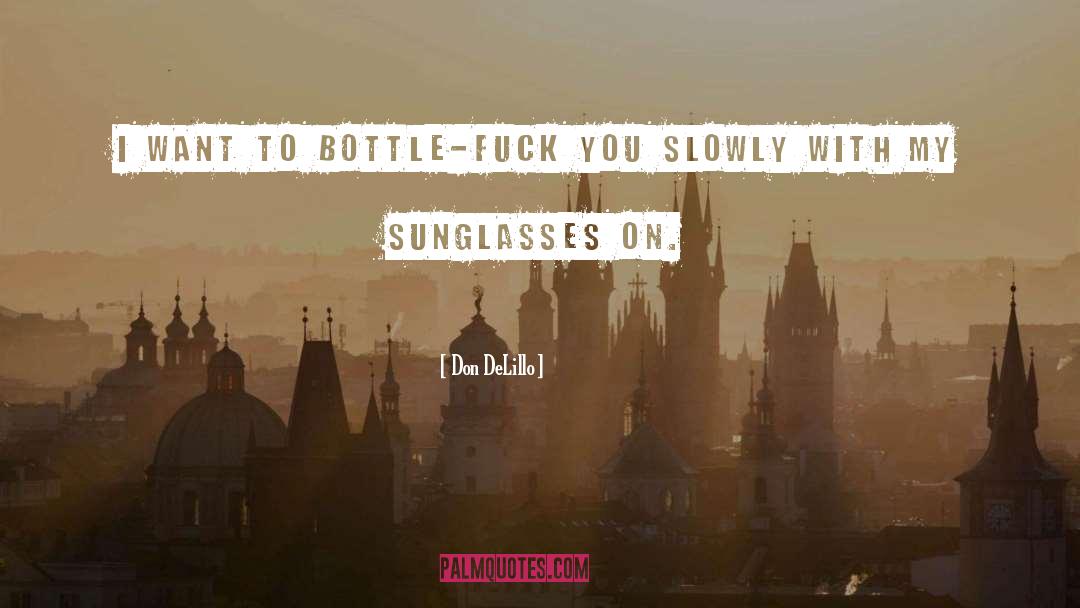 Unscratchable Sunglasses quotes by Don DeLillo