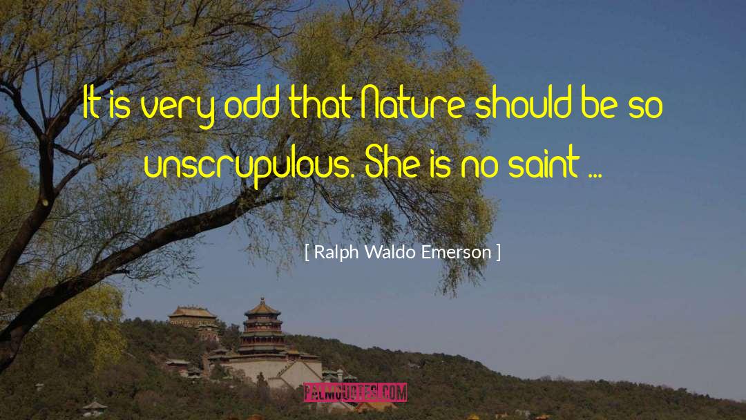 Unscrupulous quotes by Ralph Waldo Emerson