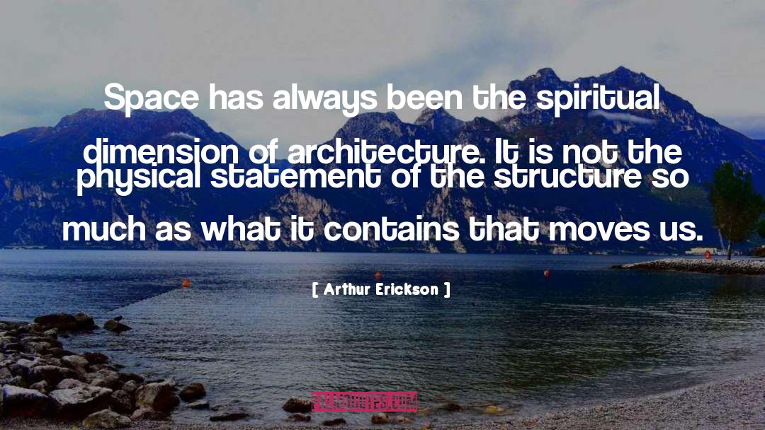 Unseen Dimension quotes by Arthur Erickson
