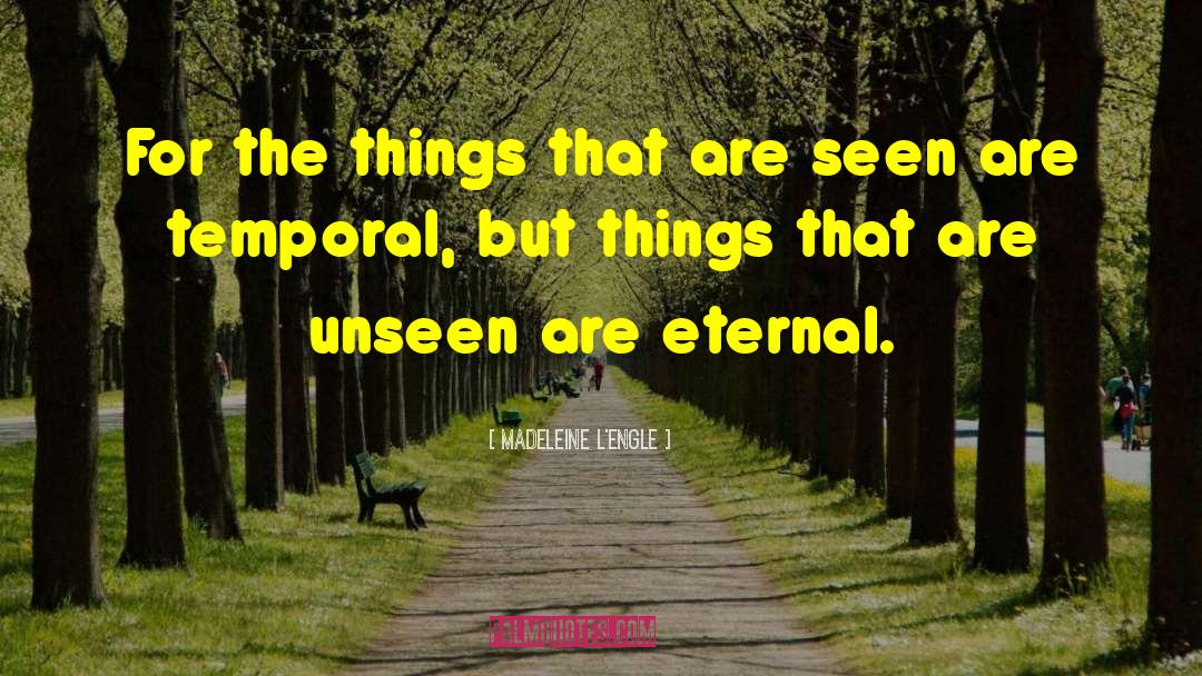 Unseen Things quotes by Madeleine L'Engle