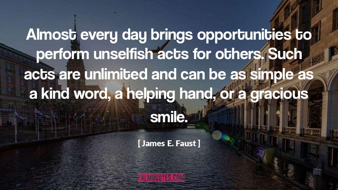 Unselfish Acts quotes by James E. Faust