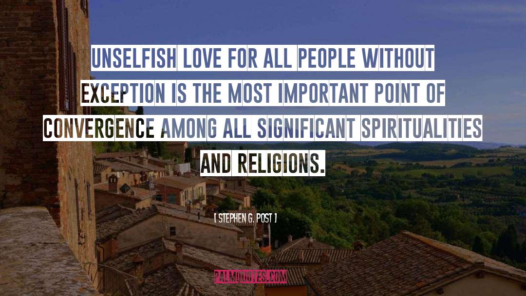 Unselfish Love quotes by Stephen G. Post