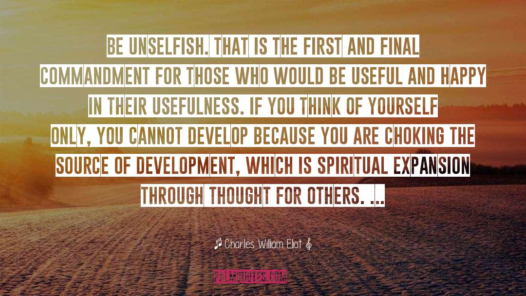 Unselfish quotes by Charles William Eliot