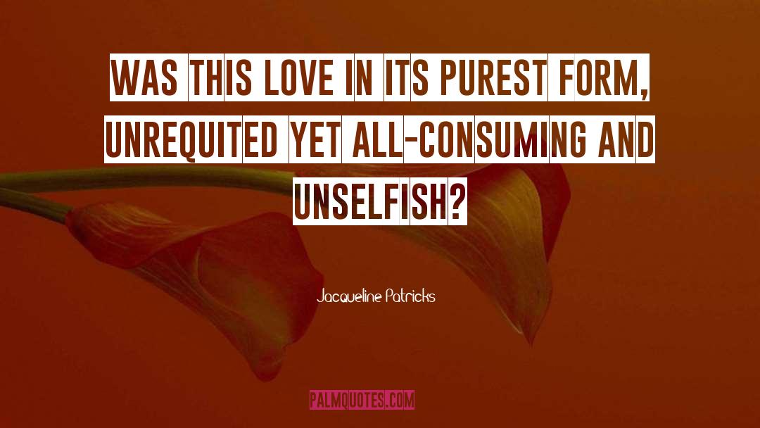 Unselfish quotes by Jacqueline Patricks