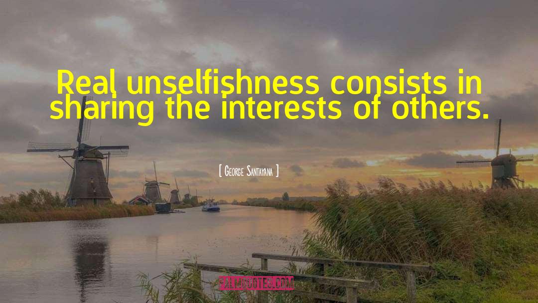 Unselfishness quotes by George Santayana