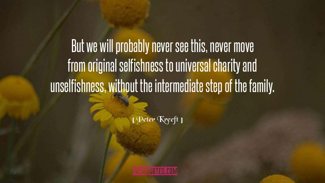 Unselfishness quotes by Peter Kreeft