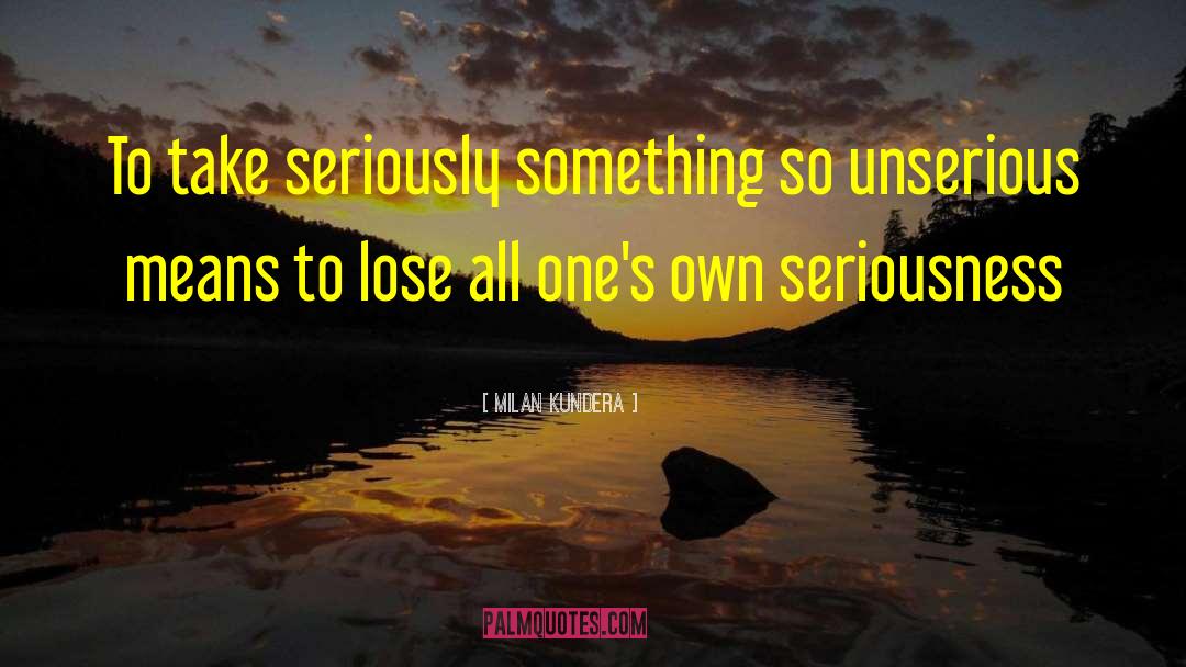 Unserious quotes by Milan Kundera