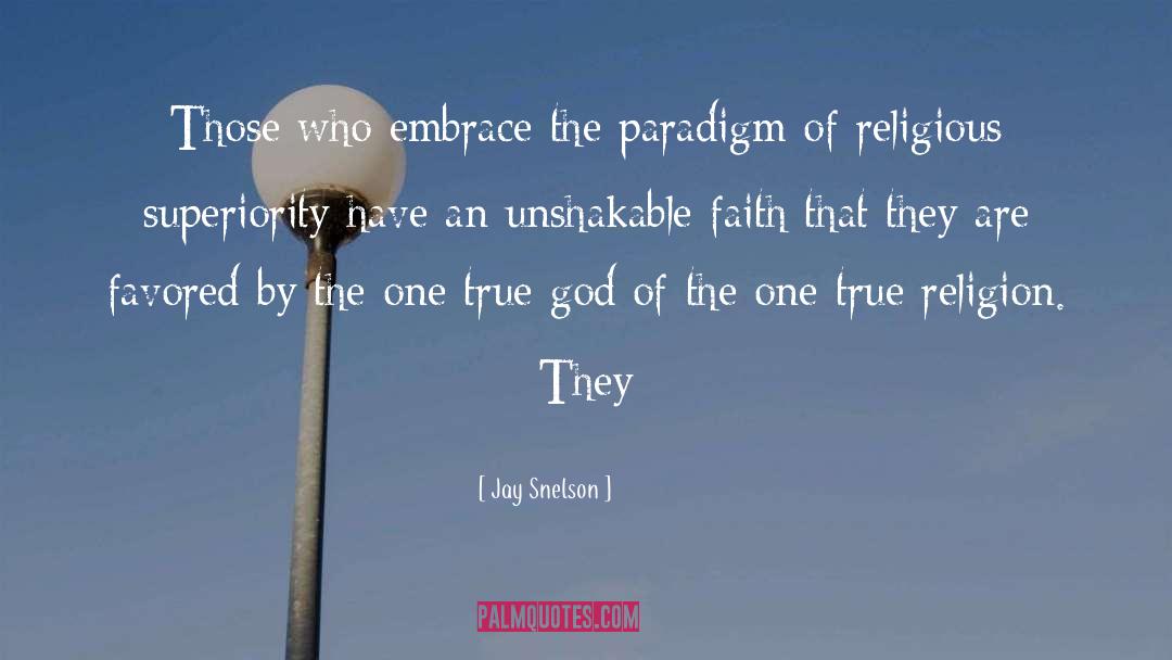 Unshakable Faith quotes by Jay Snelson
