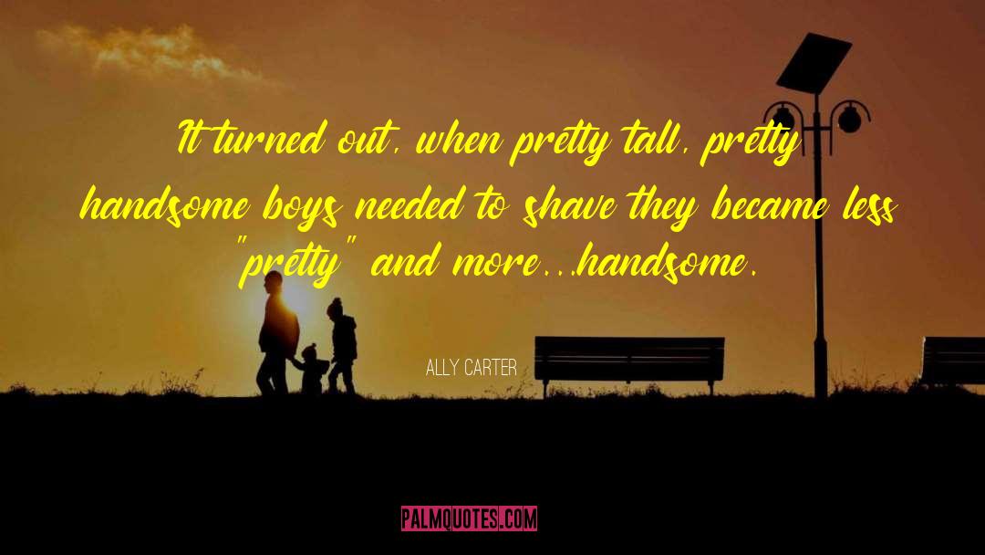Unshaven Boys quotes by Ally Carter