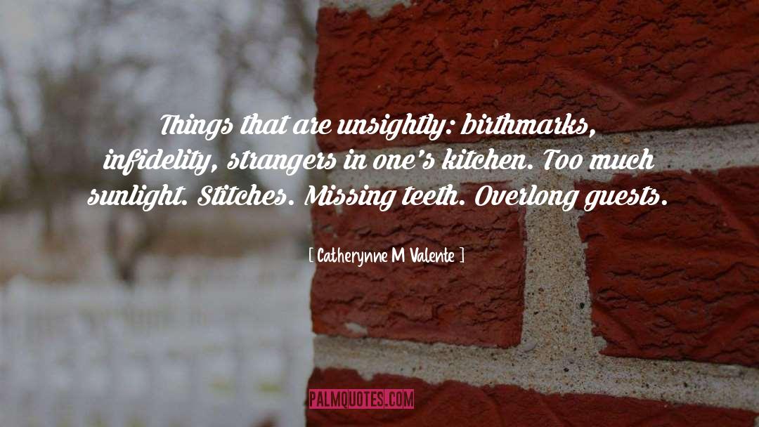 Unsightly quotes by Catherynne M Valente