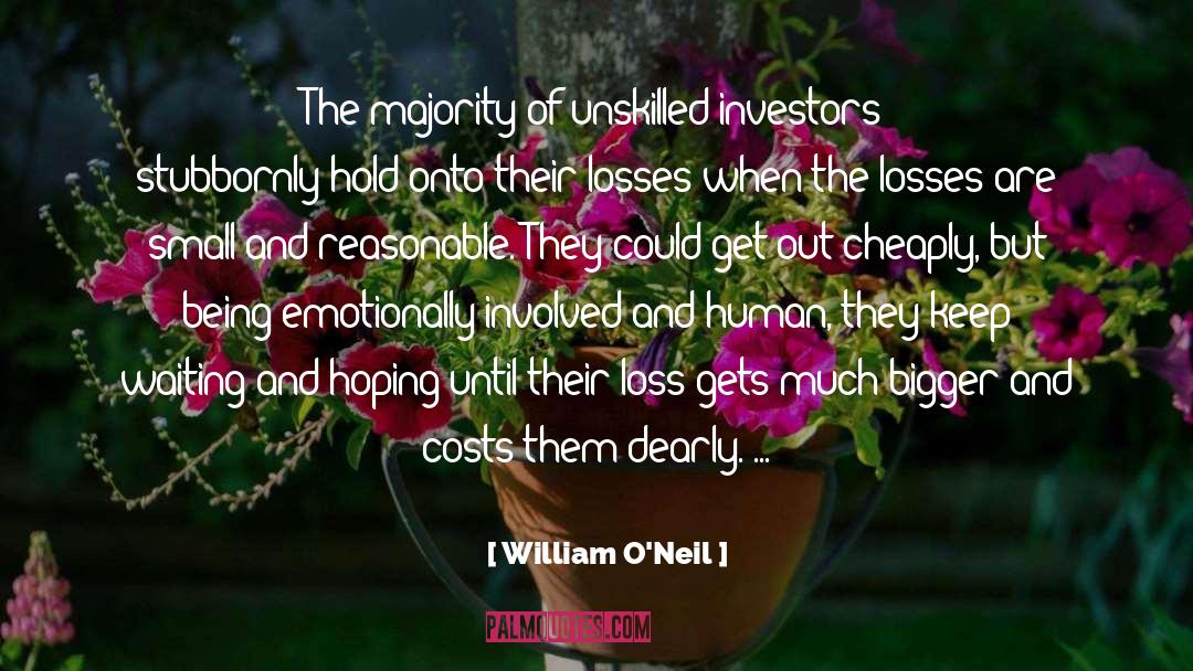 Unskilled quotes by William O'Neil