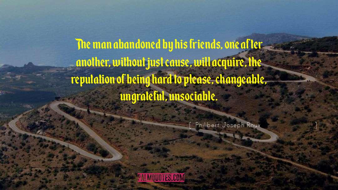 Unsociable quotes by Philibert Joseph Roux