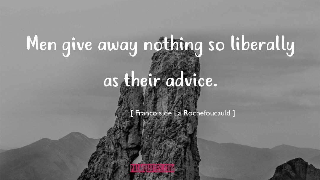 Unsolicited Advice quotes by Francois De La Rochefoucauld