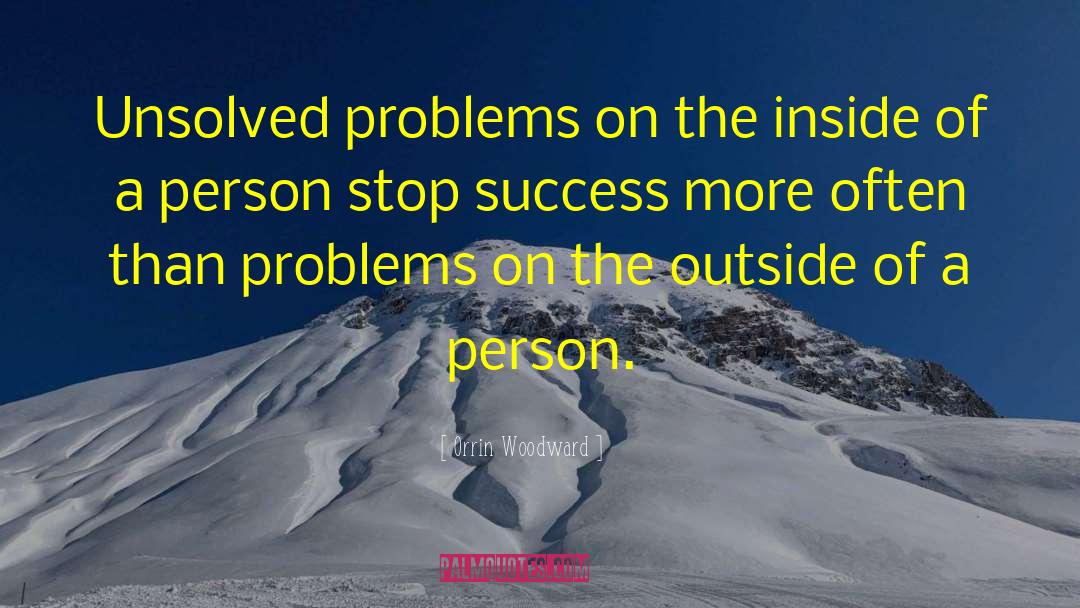 Unsolved Problems quotes by Orrin Woodward