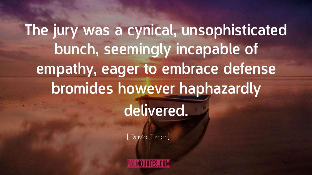 Unsophisticated quotes by David Turner