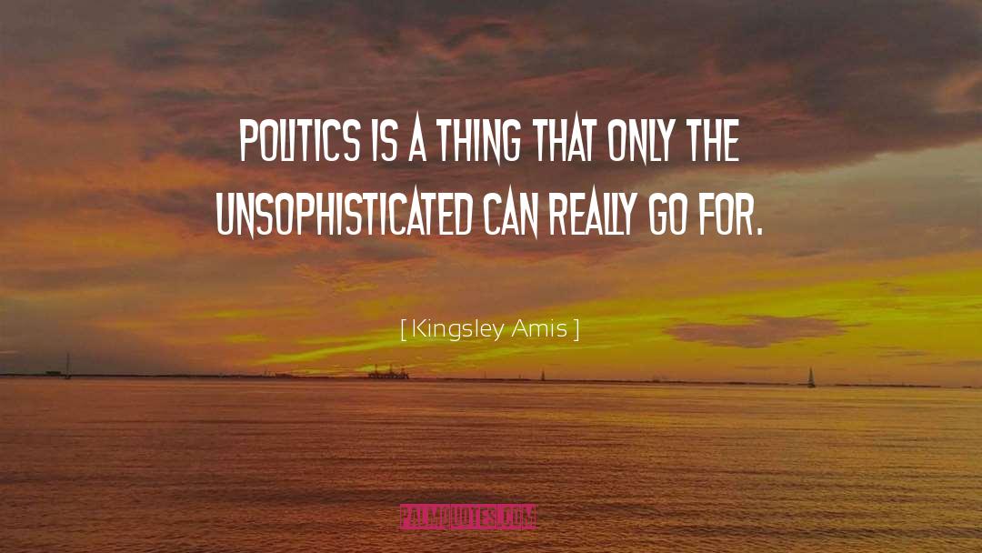 Unsophisticated quotes by Kingsley Amis