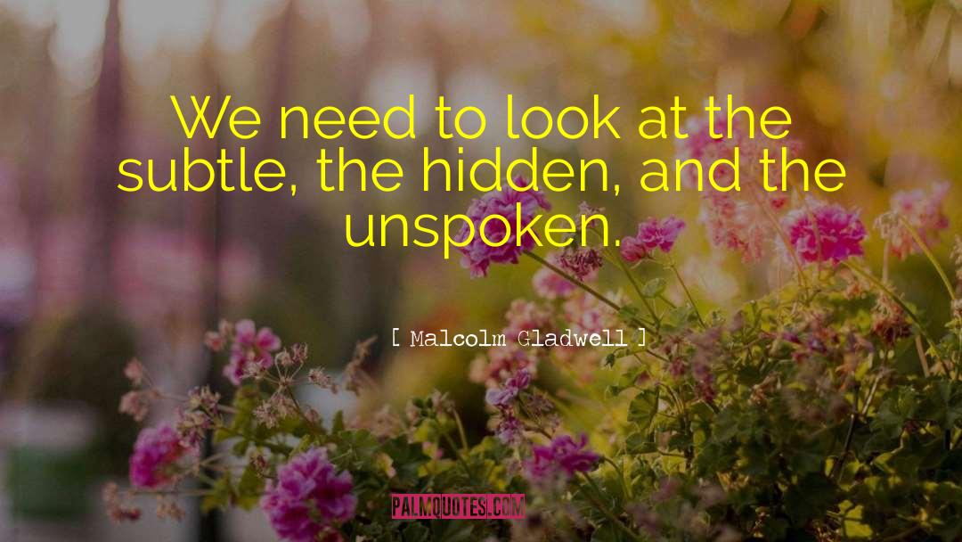 Unspoken quotes by Malcolm Gladwell