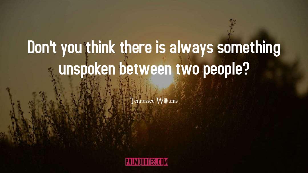 Unspoken quotes by Tennessee Williams