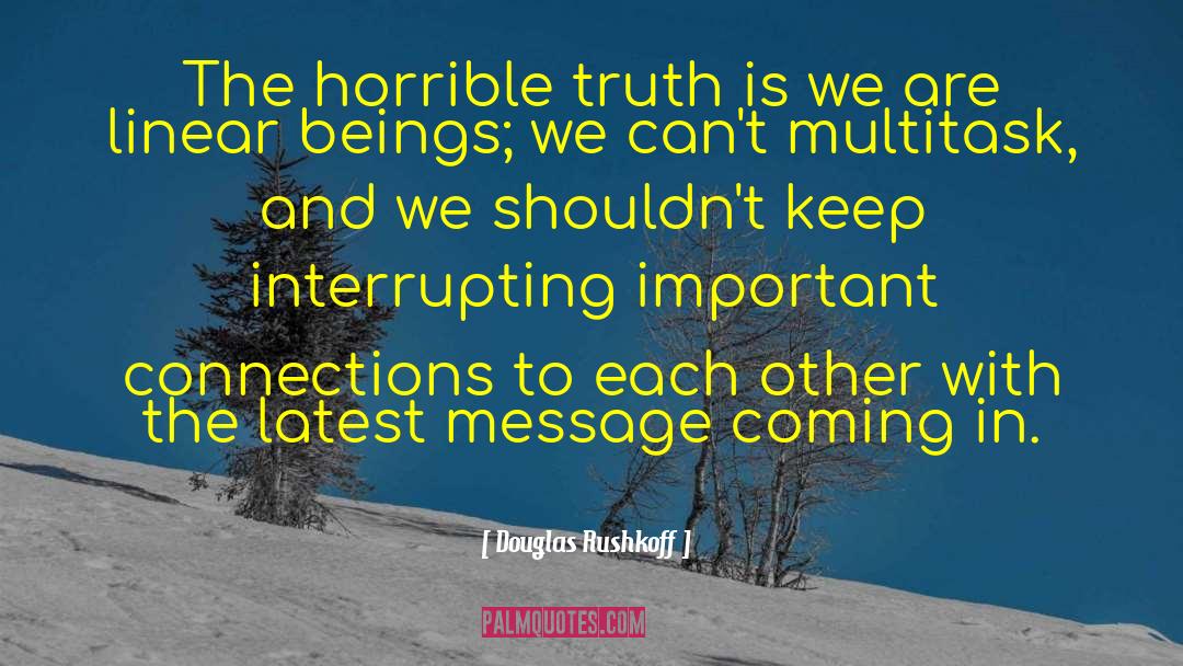 Unspoken Truth quotes by Douglas Rushkoff