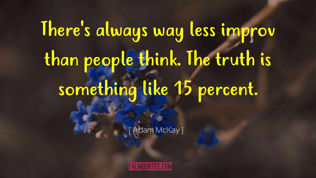 Unspoken Truth quotes by Adam McKay