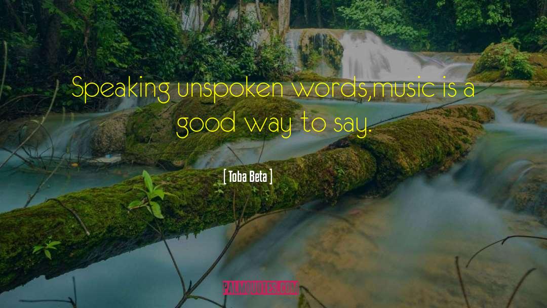 Unspoken Words quotes by Toba Beta