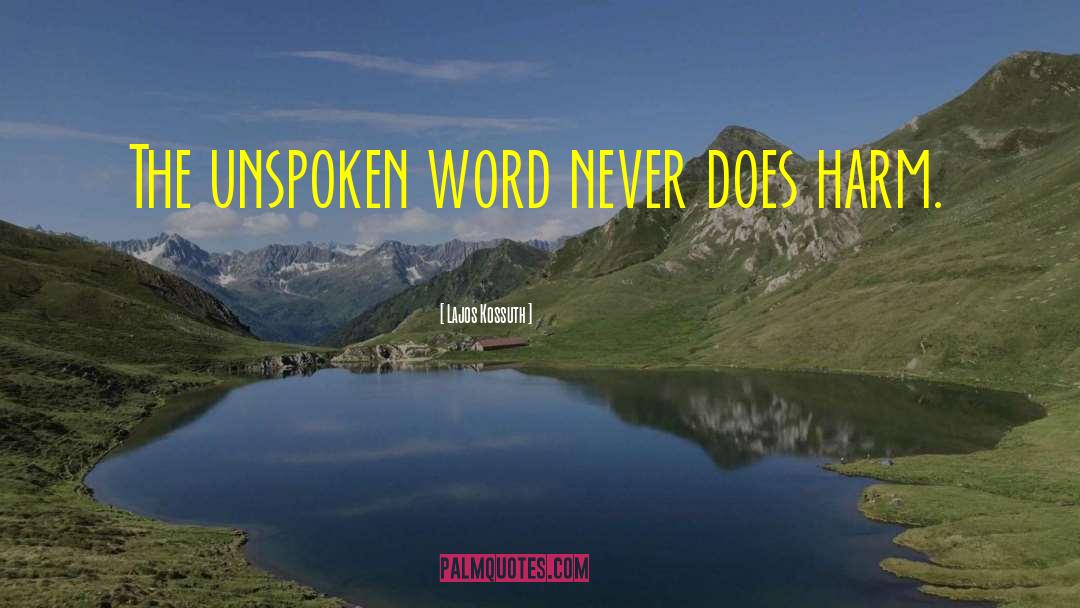 Unspoken Words quotes by Lajos Kossuth