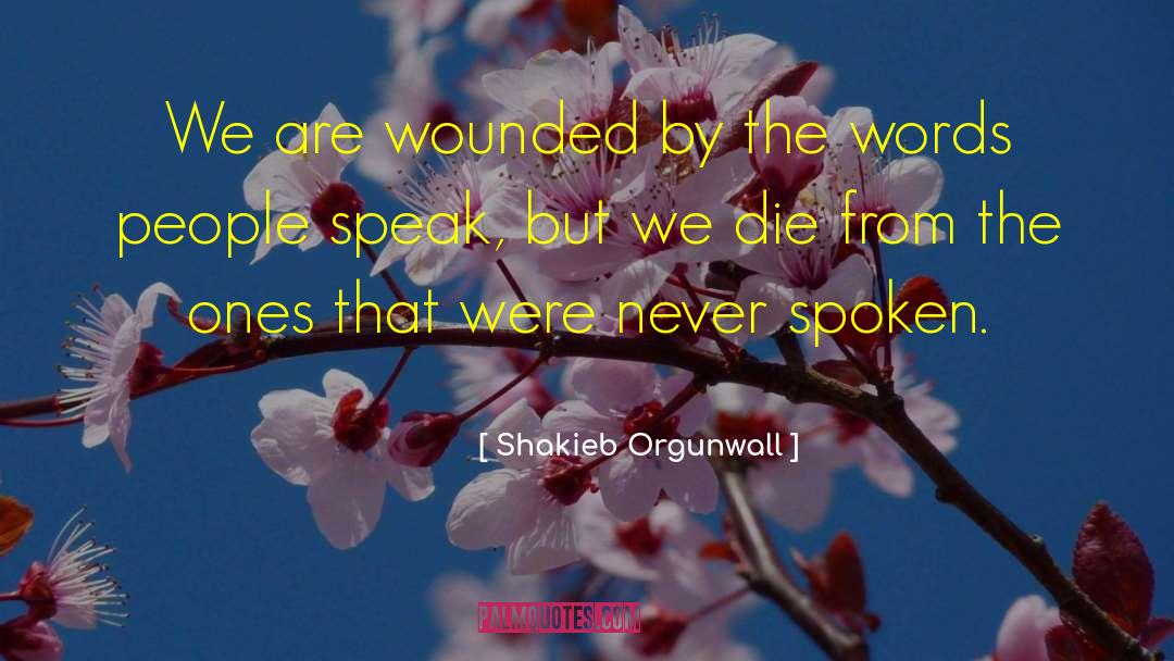 Unspoken Words quotes by Shakieb Orgunwall