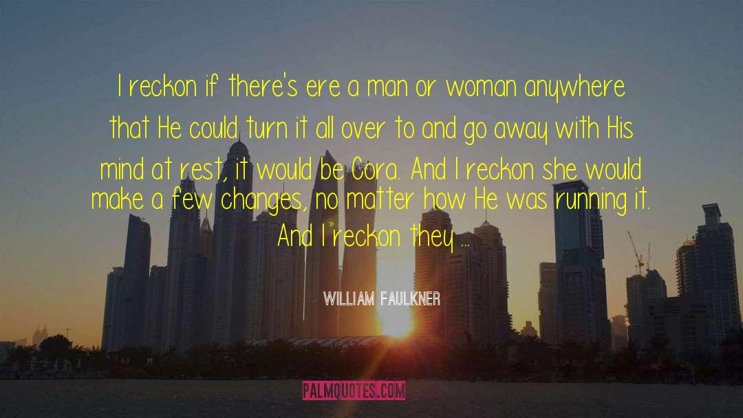 Unstaged Changes quotes by William Faulkner
