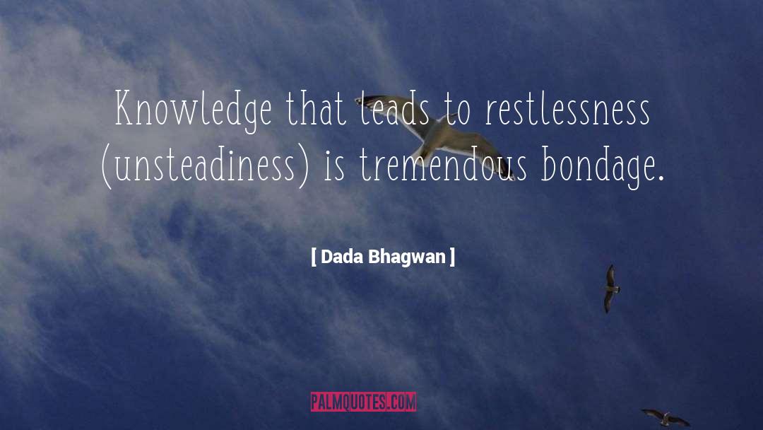 Unsteadiness quotes by Dada Bhagwan