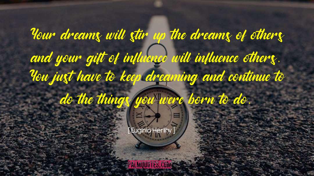 Unstoppable Dreams quotes by Euginia Herlihy