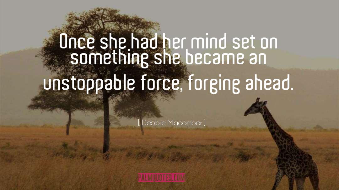 Unstoppable Force quotes by Debbie Macomber