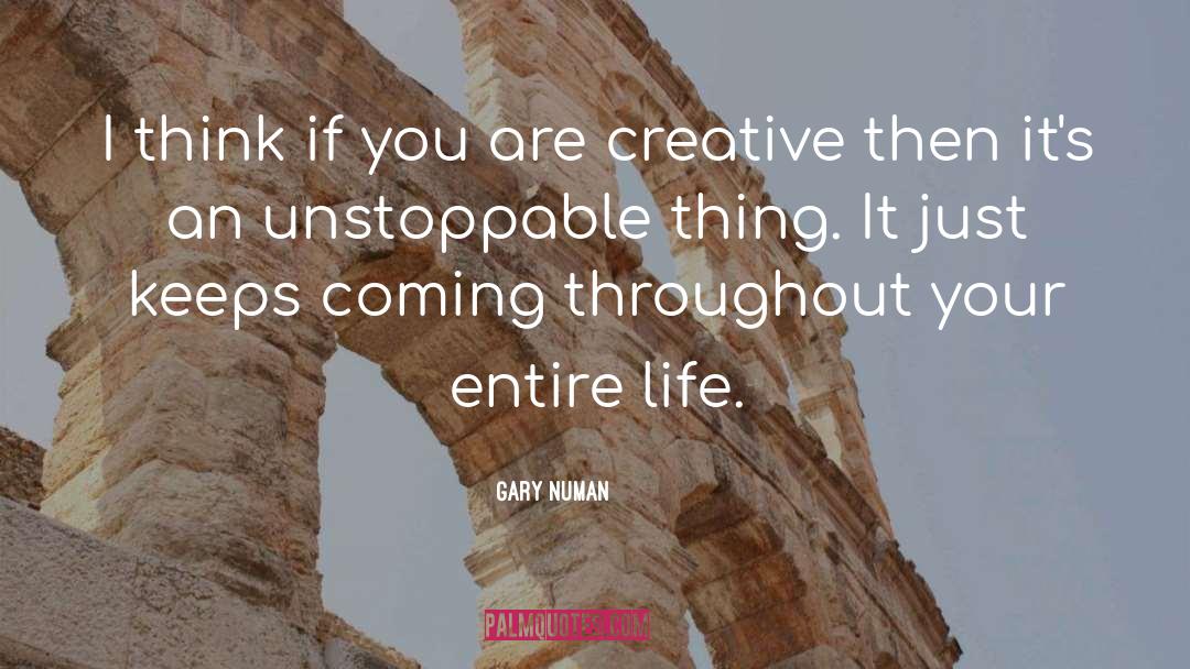 Unstoppable quotes by Gary Numan