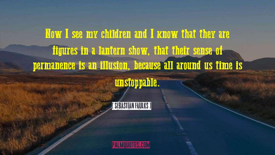 Unstoppable quotes by Sebastian Faulks