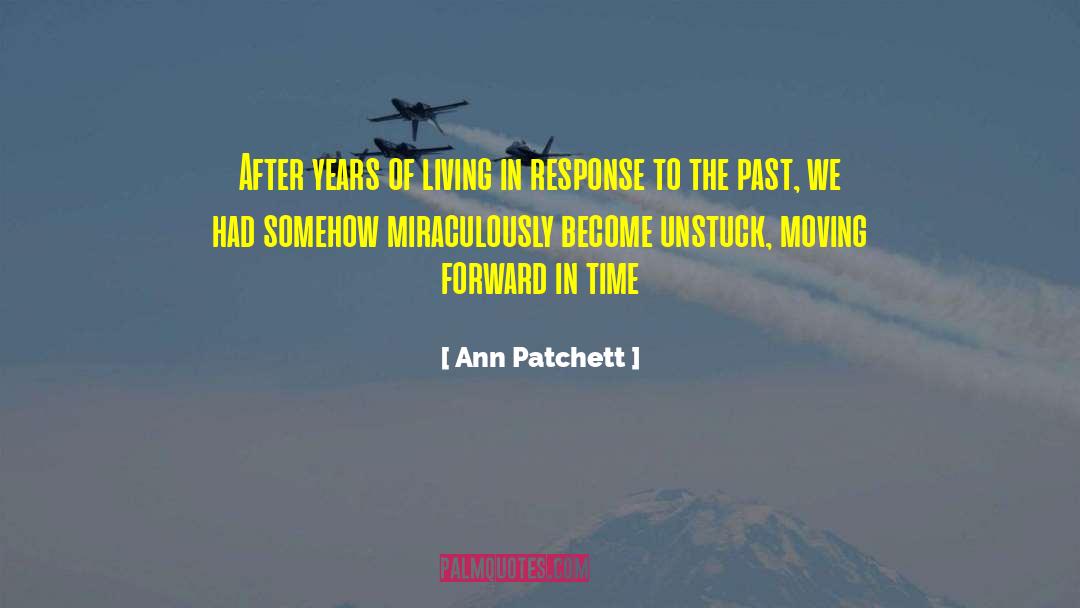 Unstuck quotes by Ann Patchett