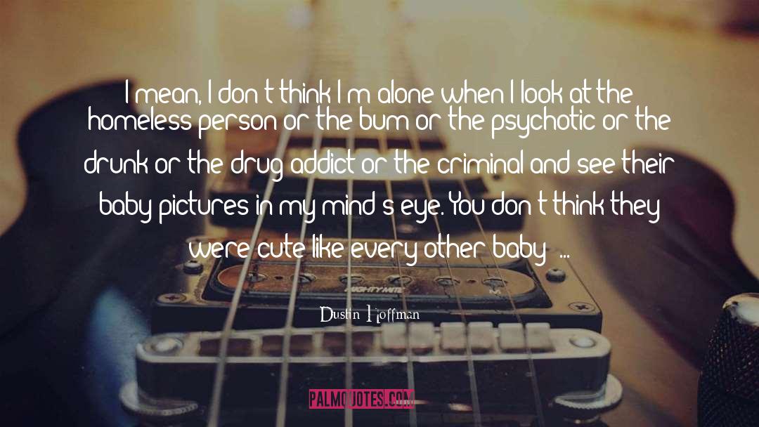 Unsub Criminal Minds quotes by Dustin Hoffman