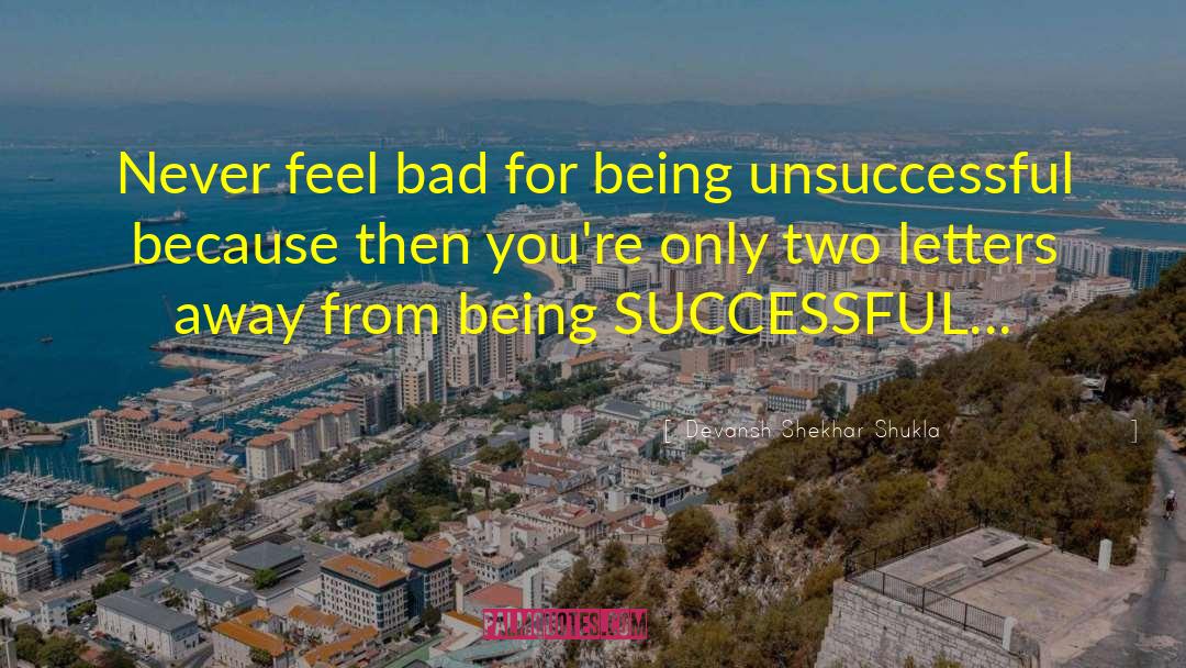 Unsuccessful quotes by Devansh Shekhar Shukla